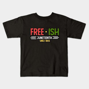 Juneteenth Free Ish Since 1865 Black Pride Men and Women Kids T-Shirt